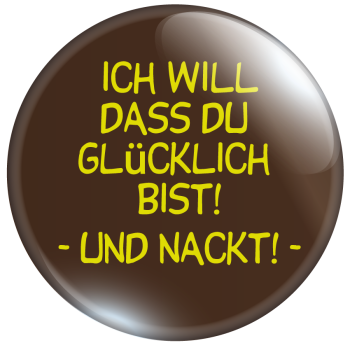 Ich will dass du glücklich bist! -und nackt-
