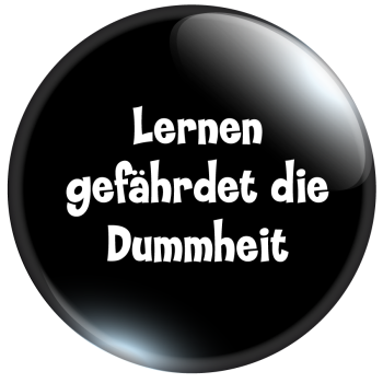 Lernen gefährdet die Dummheit