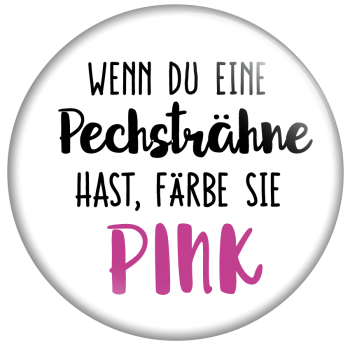 Wenn du eine Pechsträhne hast, färbe sie PINK