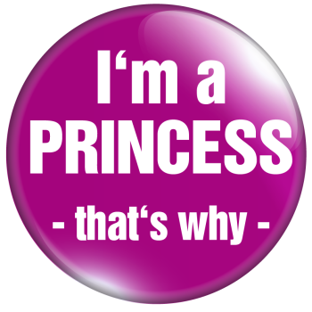 I'm a Princess -that's why-