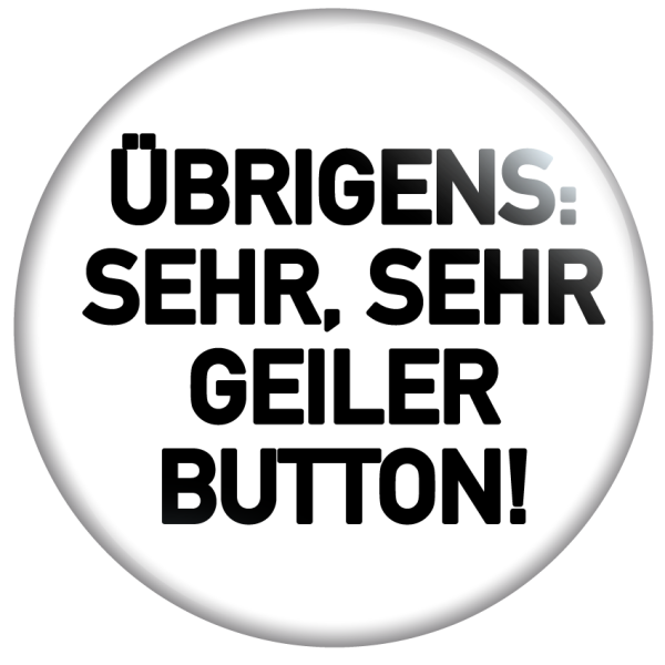 Übrigens, sehr sehr geiler Button!