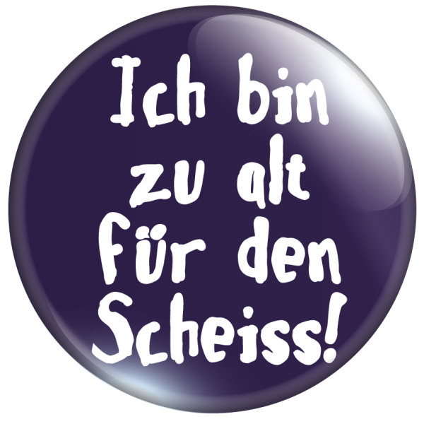 Ich bin zu alt für den Scheiß!