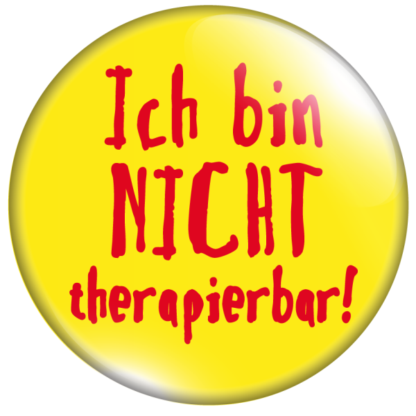 Ich bin nicht therapierbar