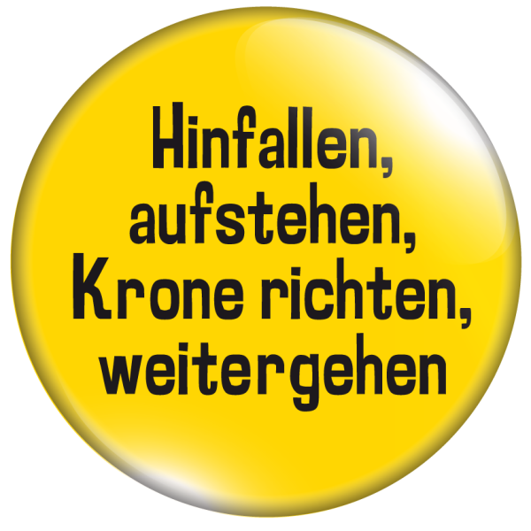 Hinfallen, aufstehen, Krone richten, weitergehen