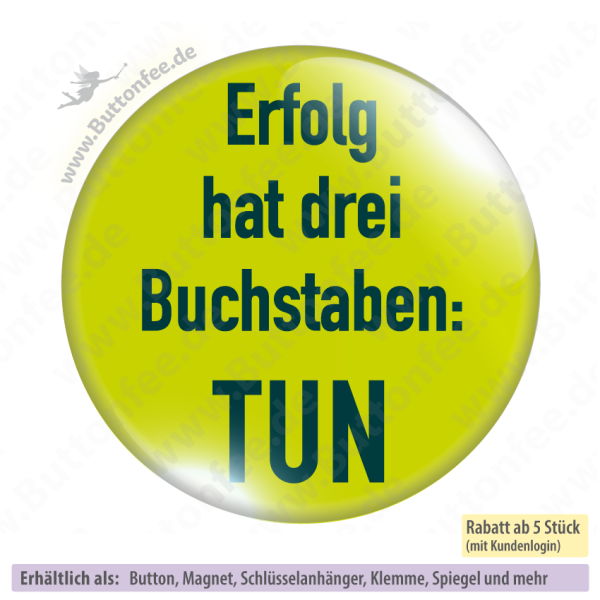 Erfolg hat drei Buchstaben: TUN
